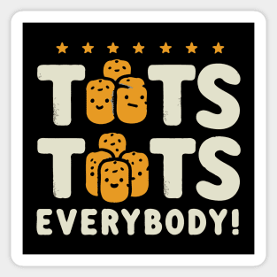 Tots Tots Everybody! Sticker